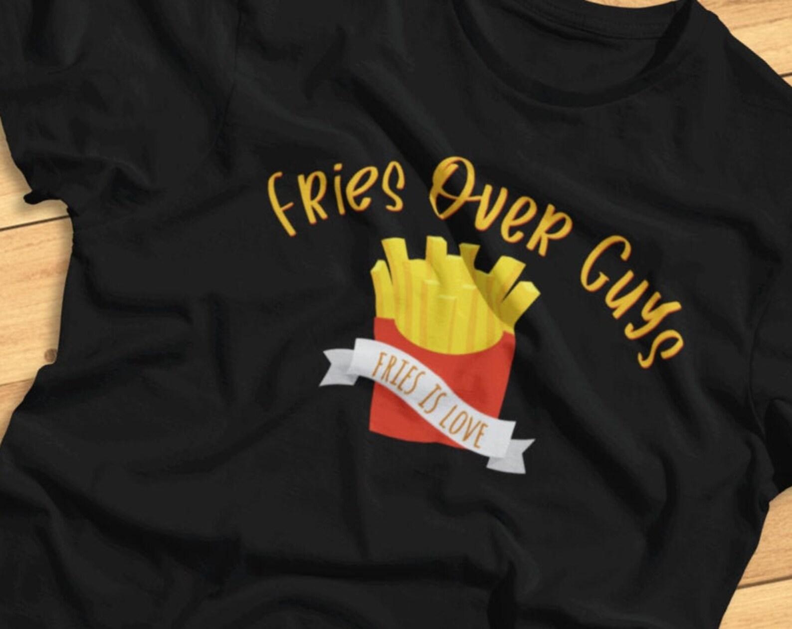 Fries Over Guys - Funny Fries Is Love - T-Shirt XL