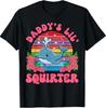 Inappropriate Funny Daddy's Lil Squirter Embarrassing Women T-Shirt