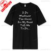 I Do Whatever The Voices in My Head Tell Me To Do TShirt Funny Sarcastic Humor Graphic Tee for Unisex Women Unisex Breathable Tops