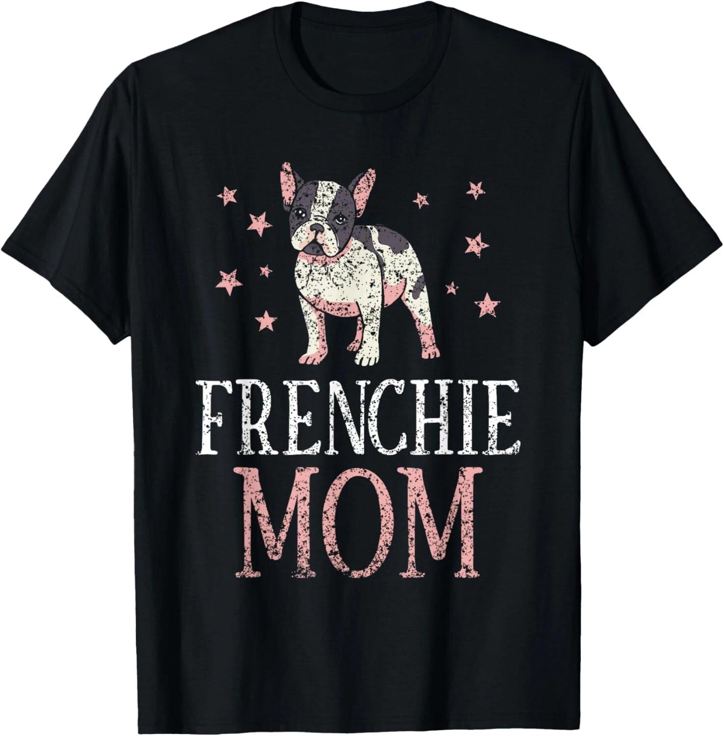 

Frenchie Mom Lover Owner French Bulldog Mother Mommy Mama Unisex T-Shirt 4XL