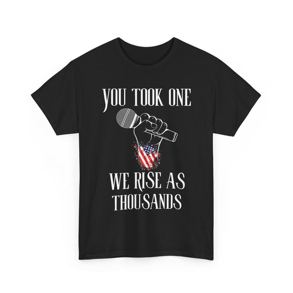 You Took One We Rise As Thousands Protest Quote T-Shirt Unisex T-Shirt XXXL