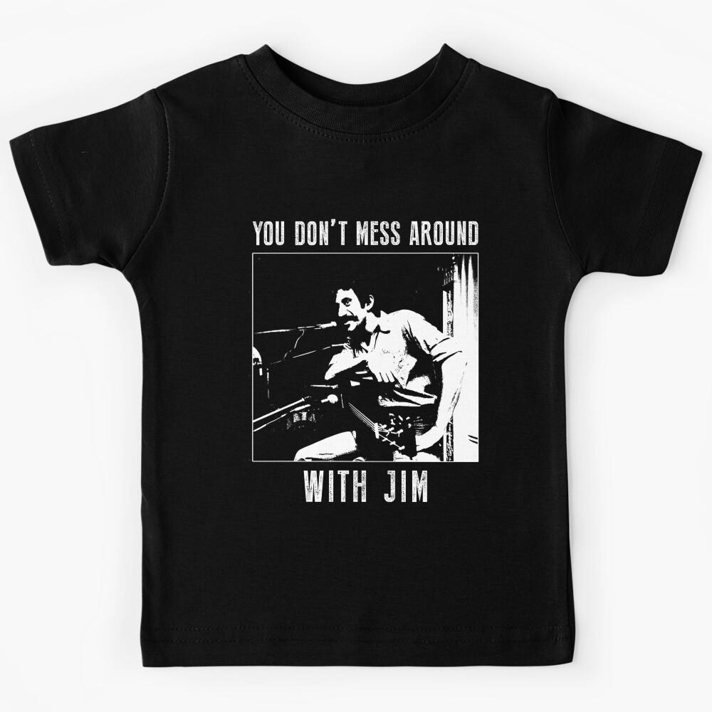 Jim American Singer Croce You Don’t Mess Around With Jim Kids T-Shirt 160