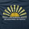 Morning People I Don't Like Mornings Funny Birthday Present T-shirt 9102
