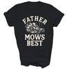Father Mows Best Funny Lawn Mowing Unisex Shirt Gift