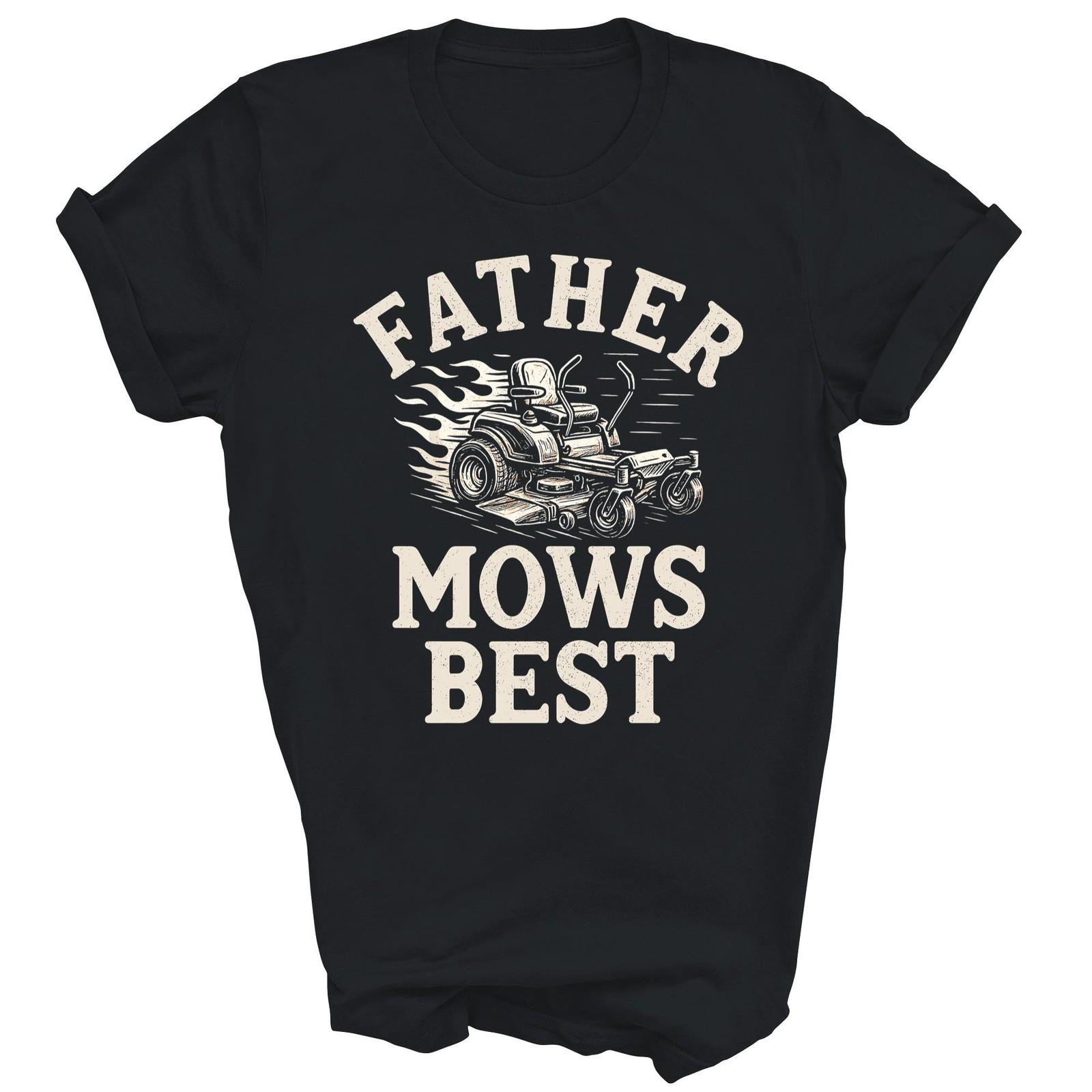 Father Mows Best Funny Lawn Mowing Unisex Shirt Gift M
