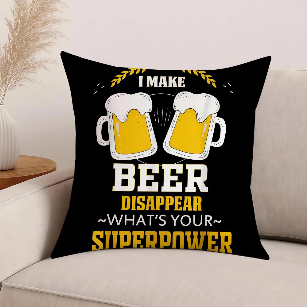 I MAKE BEER DISAPPEARWHATS YOUR SUPERPOWER Funny Drinking Pillow Case Cushions Suitable For Car Bedroom Decorative Cushion Cover