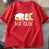 Funny Not Today Corgi T-shirt Men Women Cartoon Fashion Harajuku Streetwear T-shirt Casual Tops Tees