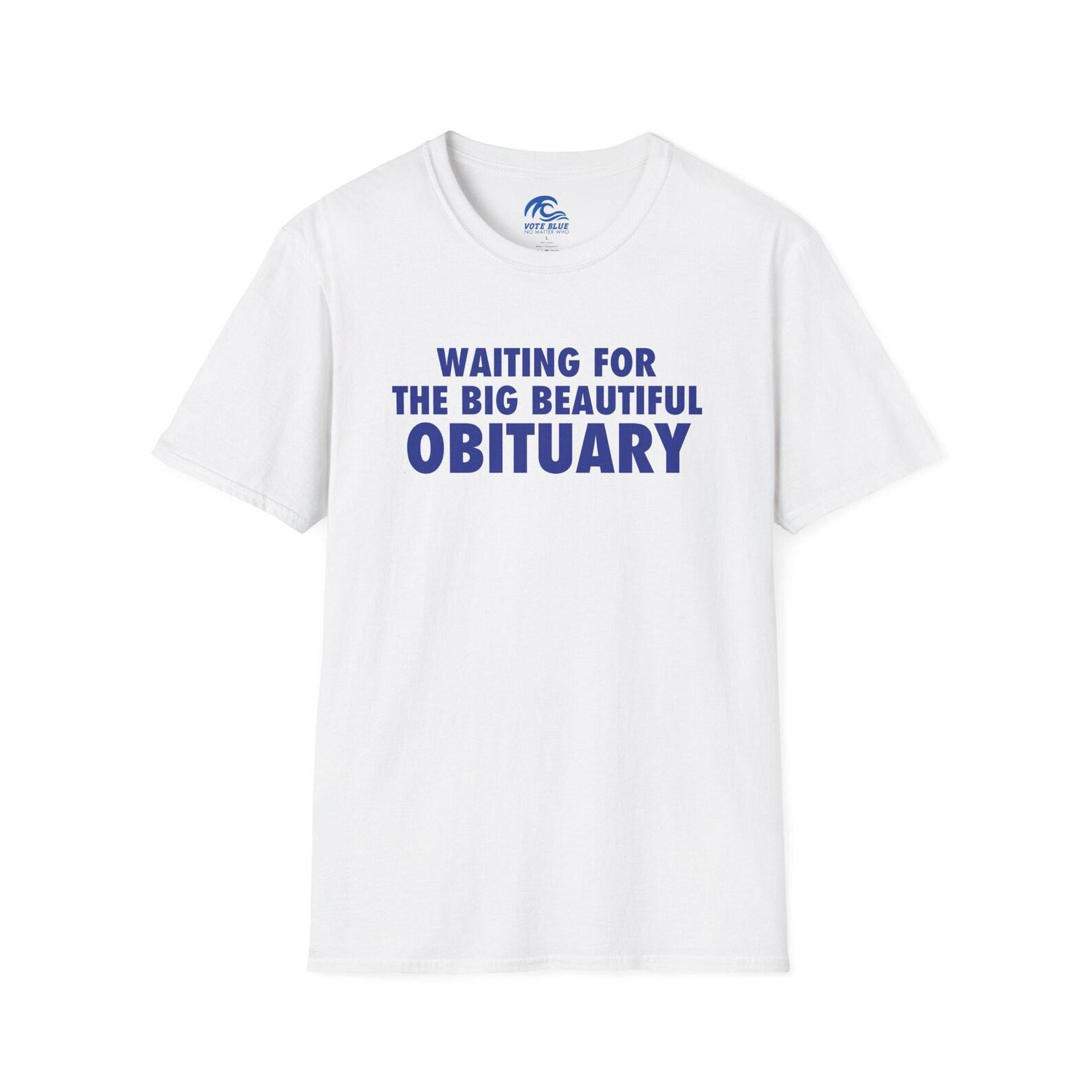 Waiting for the Big Beautiful Obituary | Soft Touch Tee XL