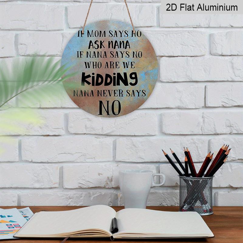 2D Flat, 1pc Round Aluminum Funny Grandparents Day Sign, "If Mom Says No Ask Nana" Vintage Distressed Design, Waterproof & Durable, Perfect for