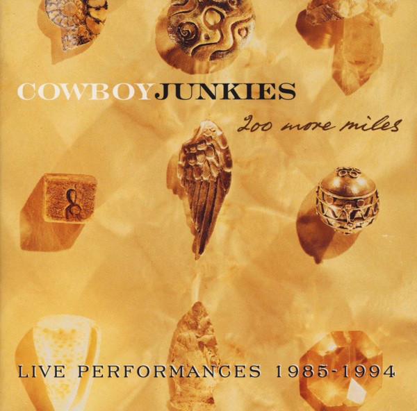 

CD COWBOY JUNKIES - 200 More Miles (Live Performances 1 07863667802 RCA 1995 US Rock Used