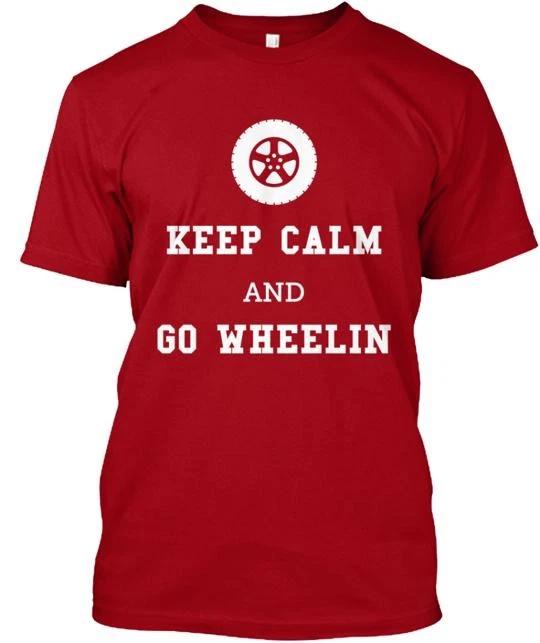 

Keep Calm and Go Wheelin TTshirt Made in the USA Size S to 5XL M