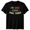 Im Dave Doing Dave Things Personalized Mens T-Shirt Name Specific