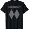 I'm Difficult Funny Double Black Diamonds Ski Snowboard Gift T-Shirt