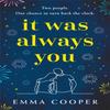 It Was Always You by Emma Cooper Paperback Book 9781472288912
