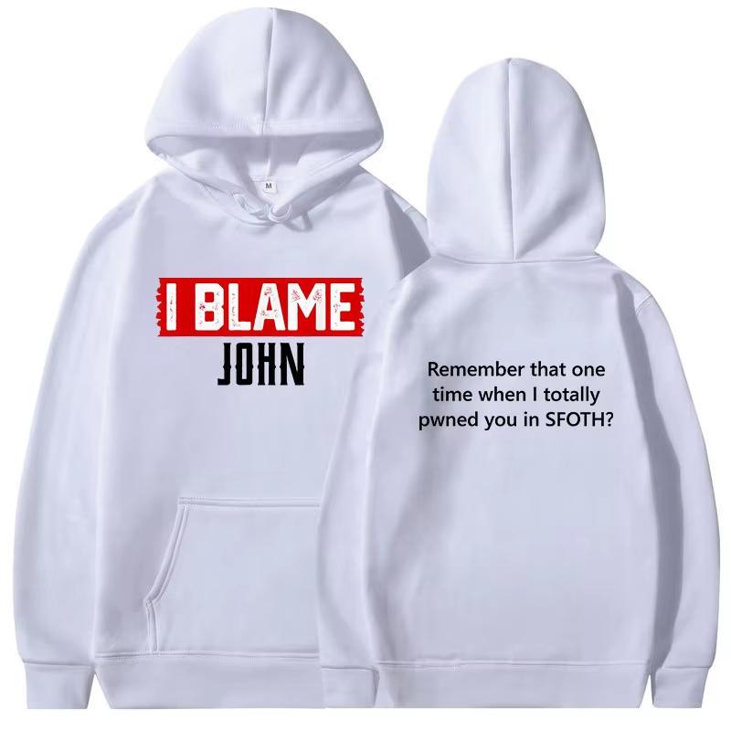 "I Blame John" Funny Meme Print Hoodie, Unisex Fashion Long Sleeve Pullover, Loose Hooded Sweatshirt Streetwear Hoodies