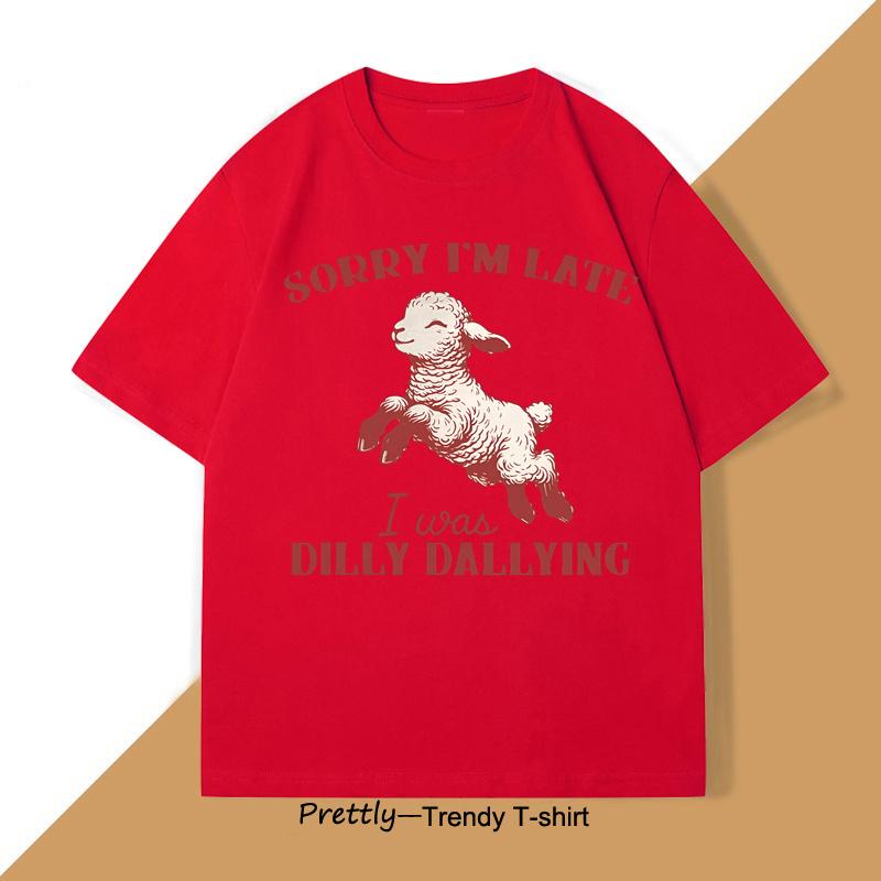 Sorry Im Late I Was Dilly Dallying TShirt Baby Lamb Sheep Cute Graphic T Shirts Funny Animal Sayings T Shirt Strreetwear S