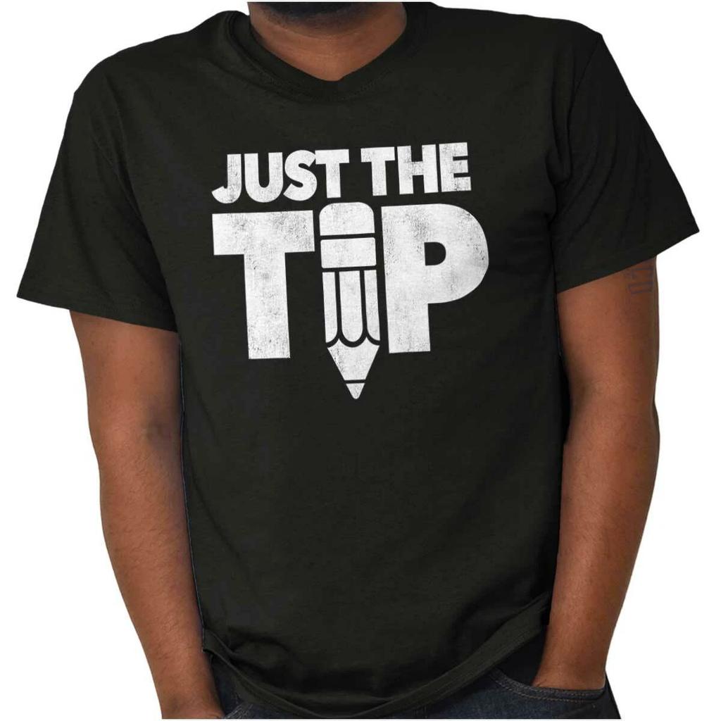 Just The Tip Funny Vulgar Adult Humor Gift Mens Casual Crewneck T Shirts Tees