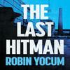 The Last Hitman by Robin Yocum Hardback Book 9798892423731