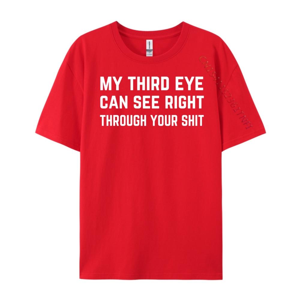 Funny Spiritual Saying Third Eye Sees Through Your Shit Zen Graphic T Shirts 100 Cotton Men Original Mens TShirts S