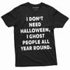 Funny Halloween Shirt I Ghost People All Year Around T-Shirt Mens Womens Tees Top Halloween Gifts