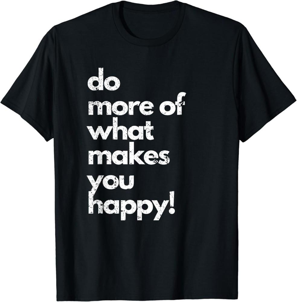 Do more of what makes you happy! distressed happy design Gift Unisex T-Shirt M