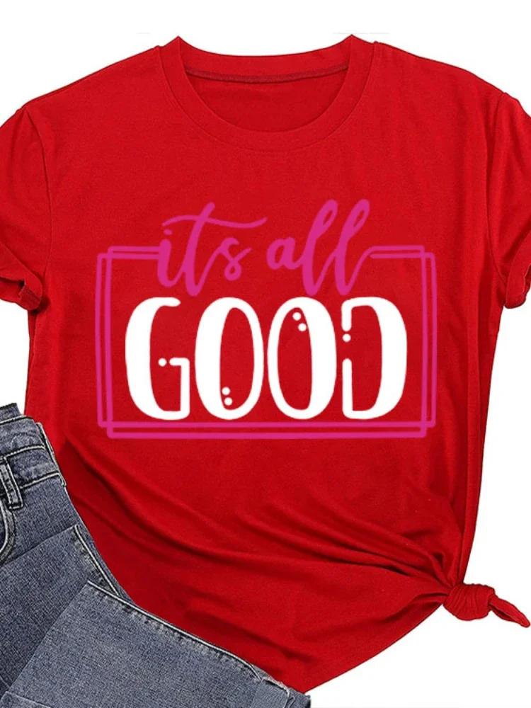 It's All Good Letter Print Women T Shirt Short Sleeve O Neck Loose Women Tshirt Ladies Tee Shirt Tops Clothes Camisetas Mujer