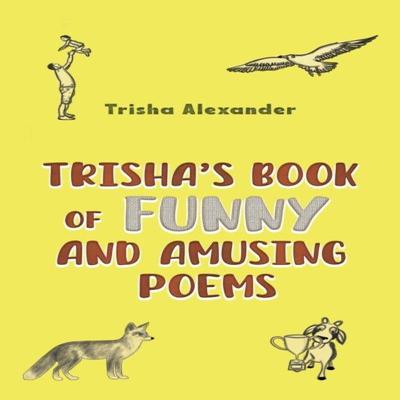 Trishas Book of Funny and Amusing Poems by Trisha Alexander Paperback Book 9781035838011