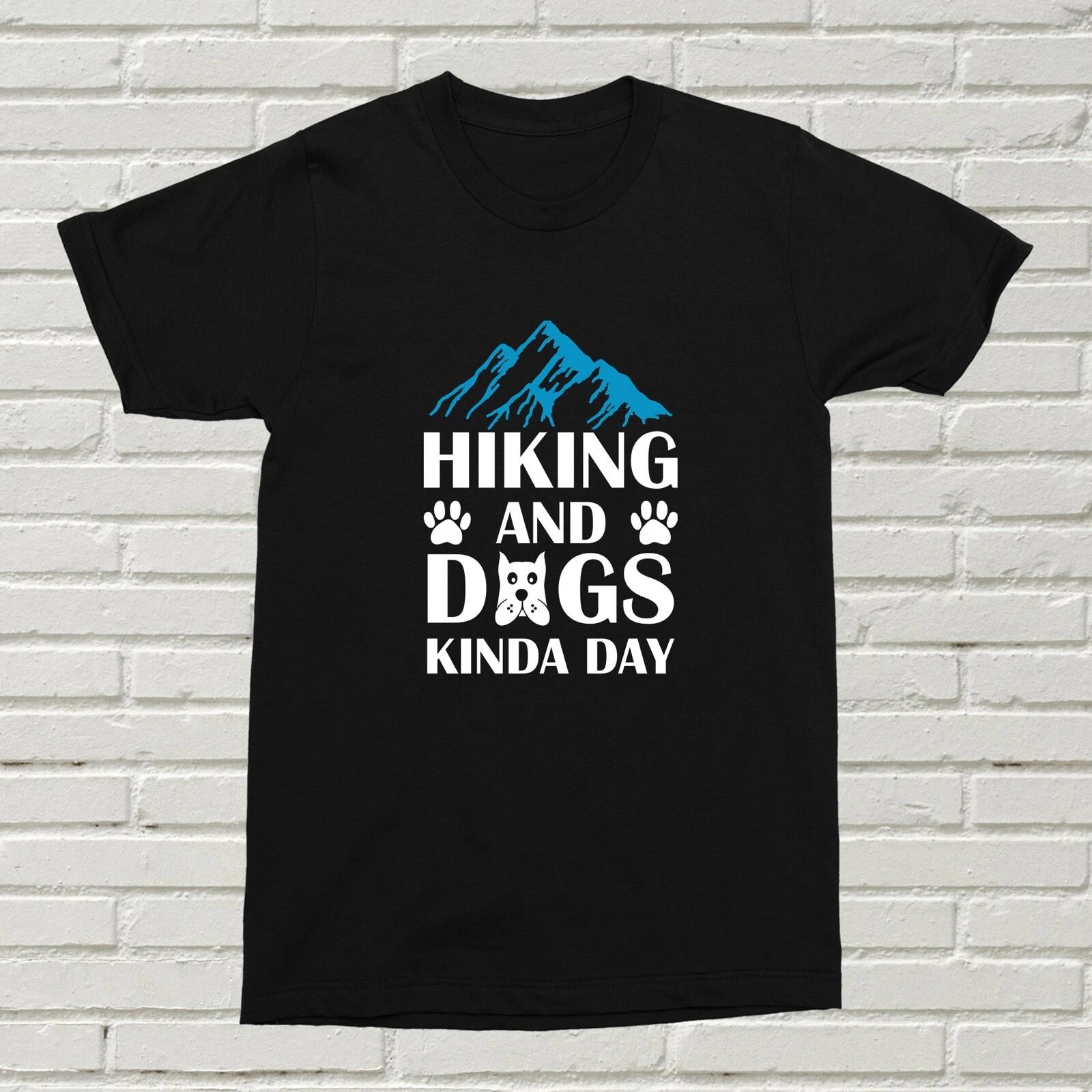 Hiking And Dogs Kind Of Day T-Shirt Gift Funny Present Outdoors Dog Lover BDAY S