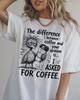 Comfort Colors® Funny Coffee Lover Shirt, Sarcastic Coffee Tee, Humorous Coffee Lover Shirt, Coffee Lover Gift, Opinion Shirt