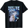 Funny Cats Huh Funny Cat Meme Sarcastic Silly Cute Cat Humor T-Shirt