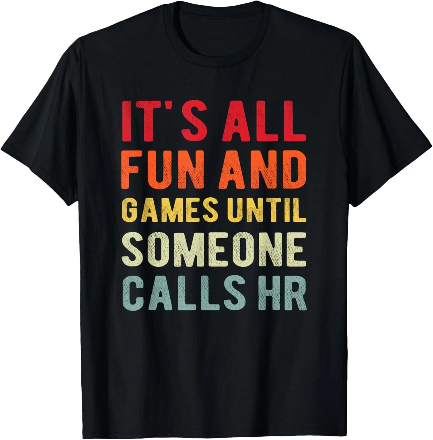 HR Funny It_s All Fun And Games HR Quotes Human Resources T- Shirt S