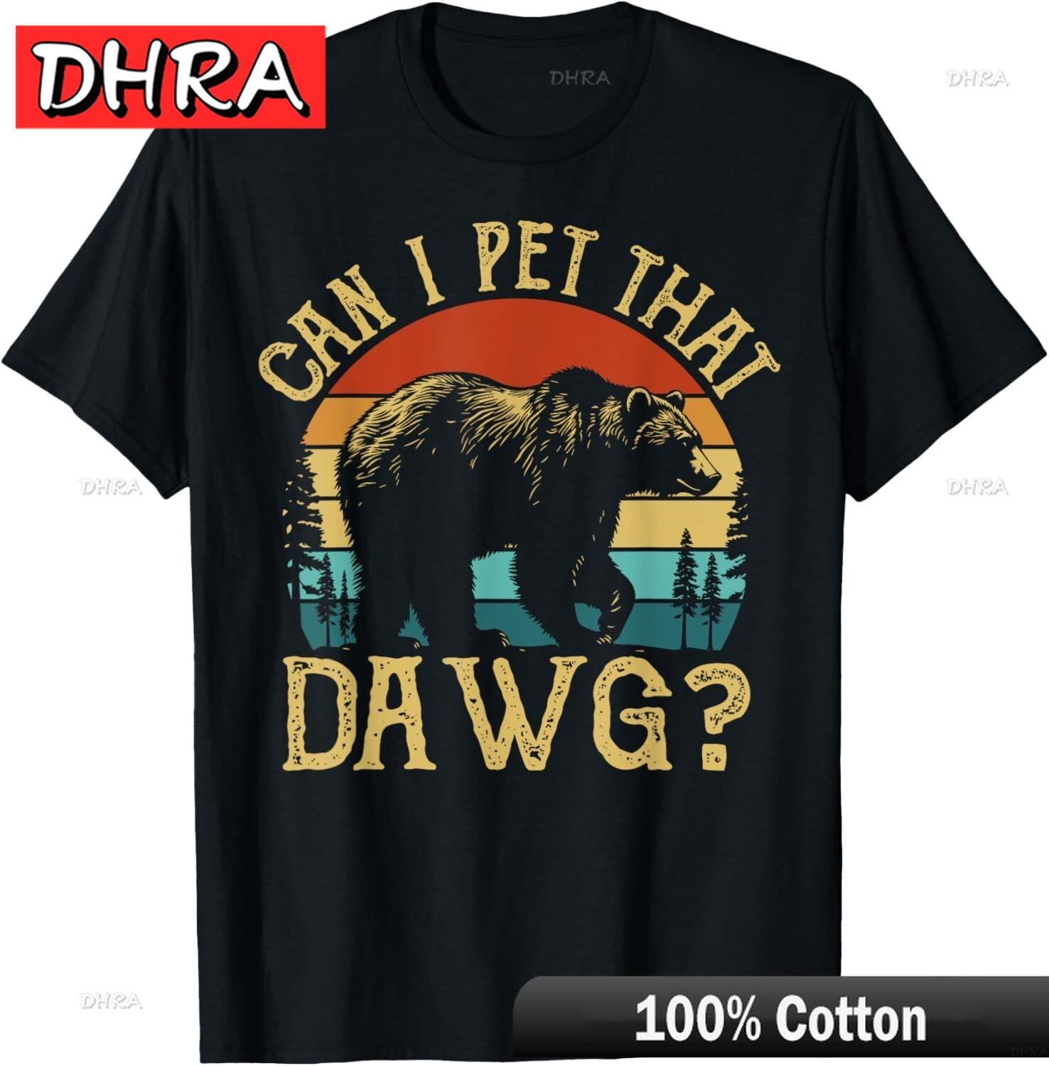 Can I Pet That Dog Funny Dawg Bear Meme Camping Hiking TShirt Unisex Streetwear Chill T Shirts Tops Graphic Cotton Tee 4XL