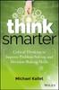 Bok Think Smarter : Critical Thinking To Improve Problem-Solving and Decision-Making Skills
