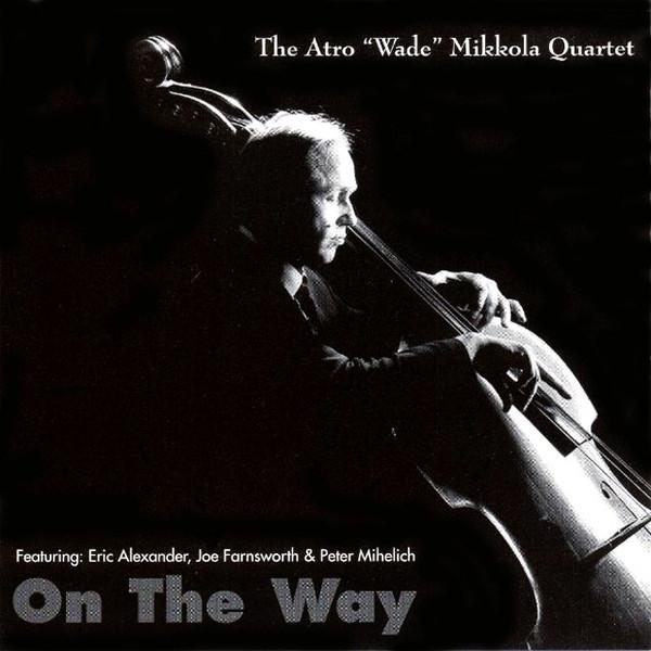 

CD ATRO WADE MIKKOLA QUARTET - On The Way AMK1000 AMK 1996 US Jazz Used