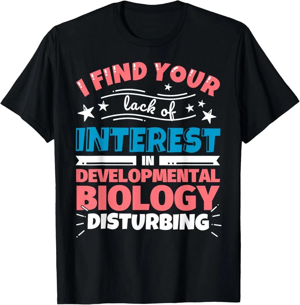 Developmental Biology Funny Saying Gift T-Shirt