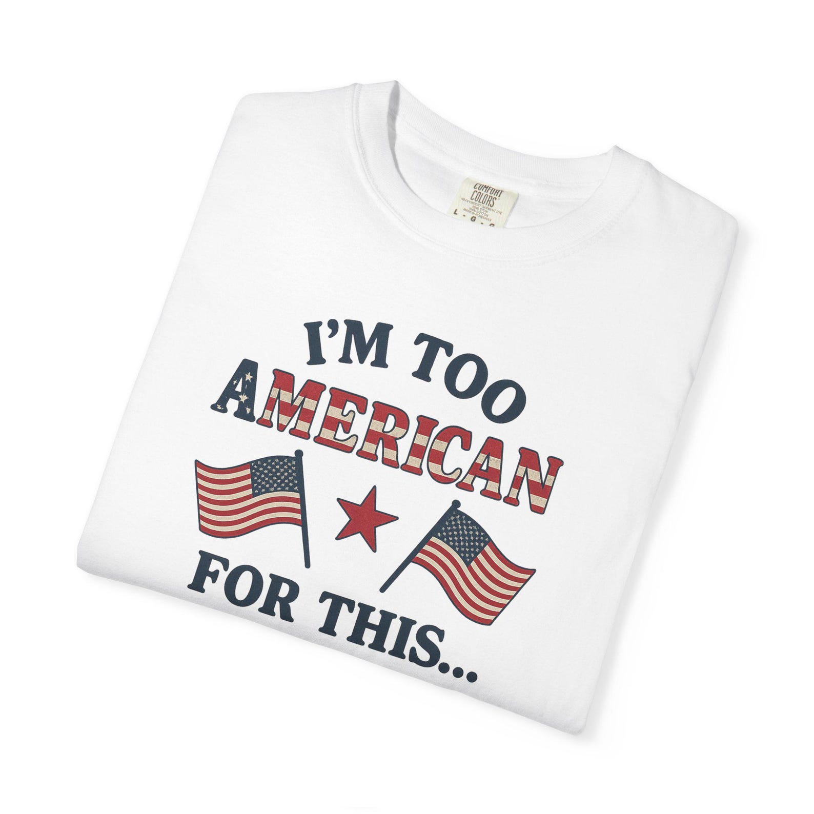 I Am Too American For This T-Shirt Patriotic USA Retro Tee XL