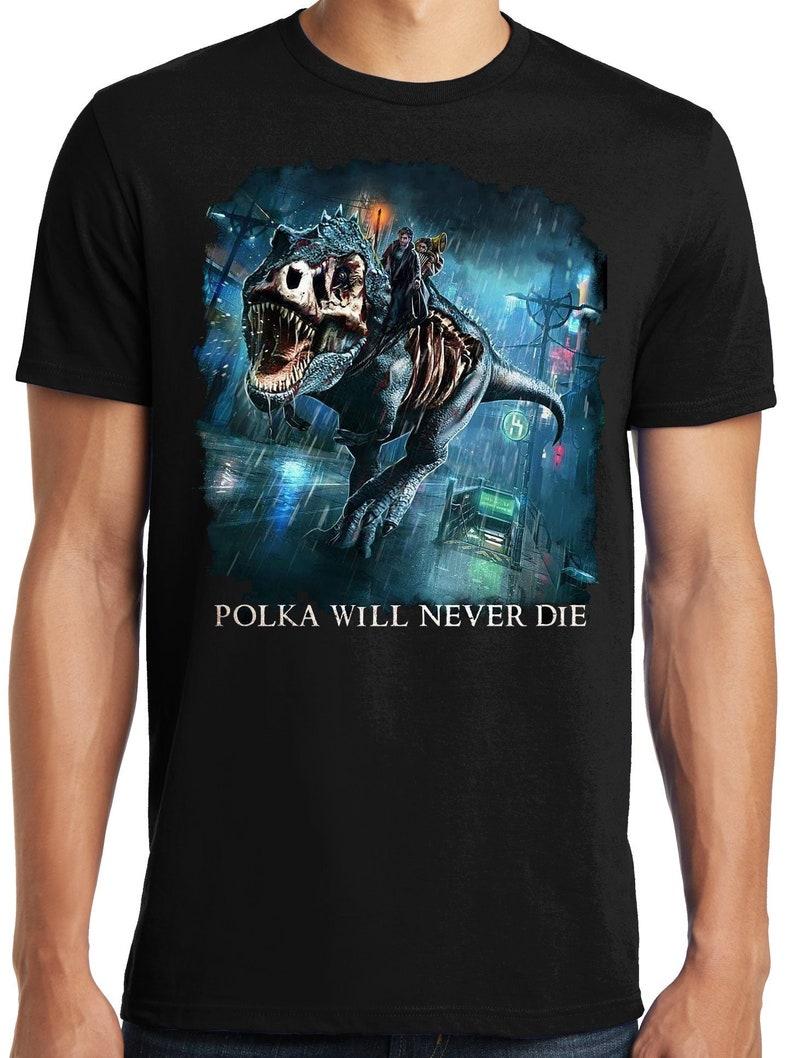 

Big and Tall King Size Polka Will Never Die unisex T-Shirt XXL