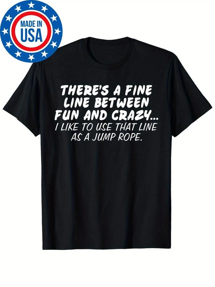 Fine Line Between Fun Crazy Use Line as Jump Rope T-Shirt Unisex T-Shirt