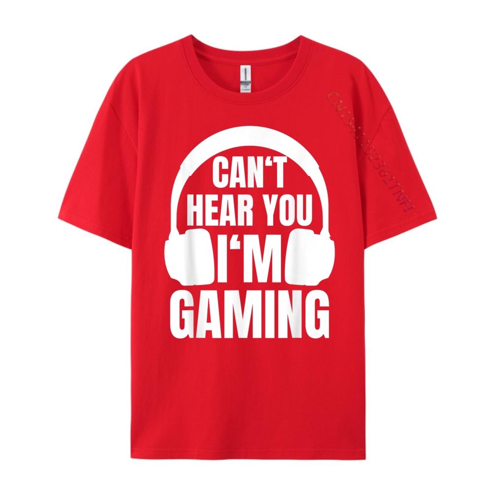 Gamer Can T Hear You I M Gaming Computer Nerd 3d Printed T Shirts Spring Cotton T Shirt Men Outdoor