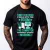 Funny How When I Walk Into The Room The Computer Grahpic Tee Shirt T Shirt Homme Tshirt