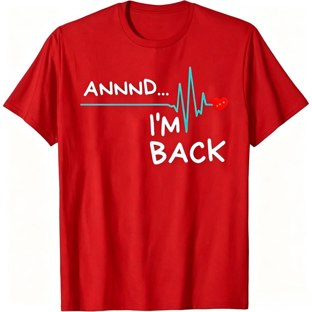 Heart Survivor Graphic TShirt Annnd Im Back Pulse Line Red Flag Heart Print Post Operation Recovery Gift Unisex Unisex Daily Tops
