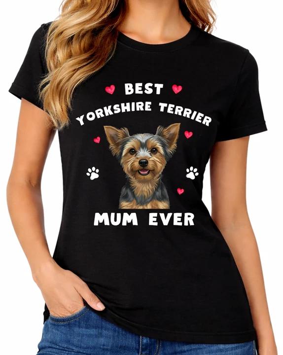 Best Yorkshire Terrier Mum Ever Ladies T-Shirt Cute Yorkie Dog Mother Tee XXXL