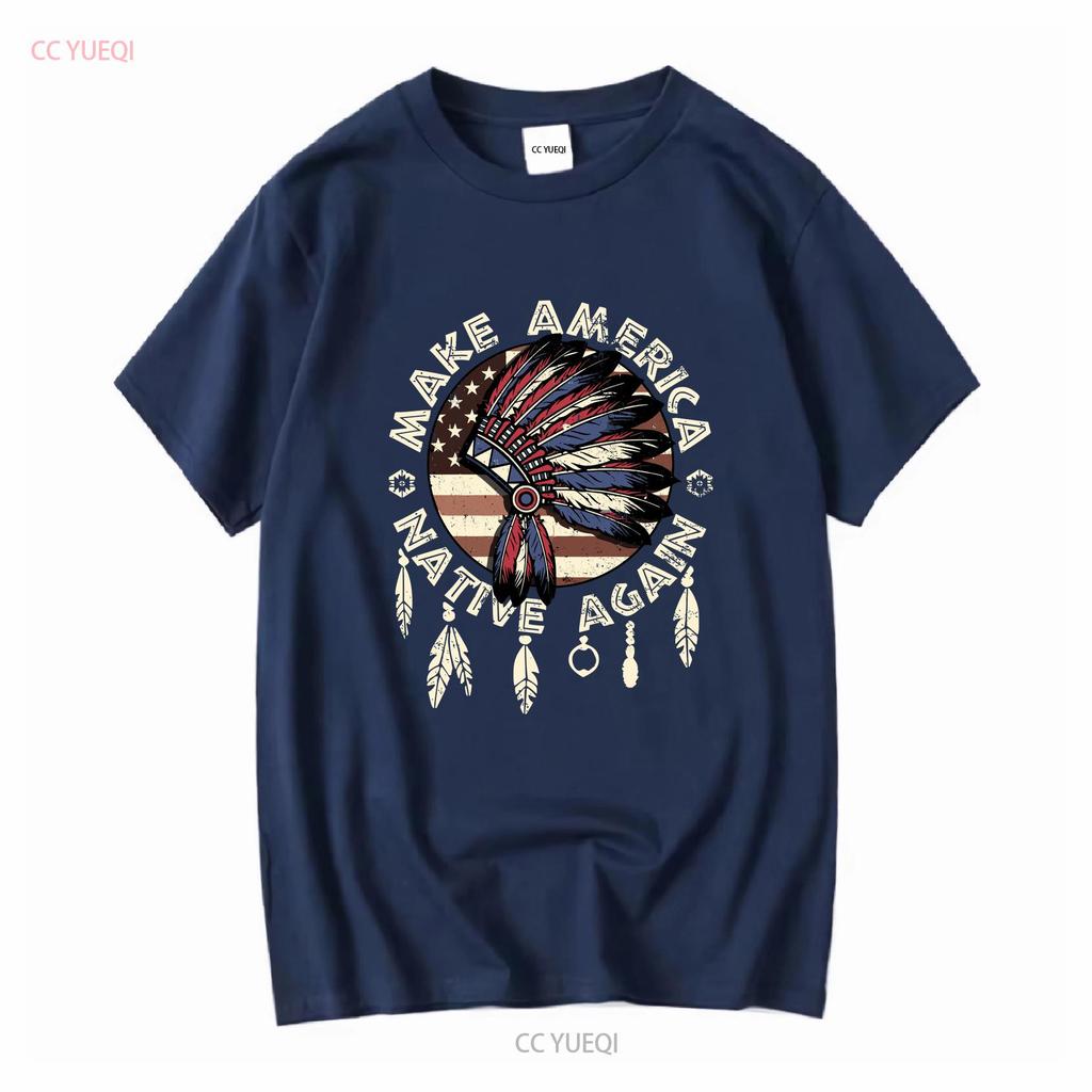 Make America Native Again Indigenous Peoples Day Pride T Shirt vintage Washed Breathable fashion Versatile Stretched Soft