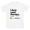 Fashion Women's T-Shirt I Dont Need Therapy I Need Eurovision T-shirt Eu
