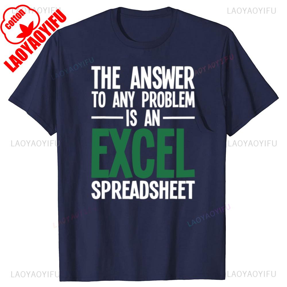 The Answer To Any Problem Is An Excel Printed Tshirt Spreadsheet Birthday Party Gift Cute Anniversary Birthday Present TShirt 4XL
