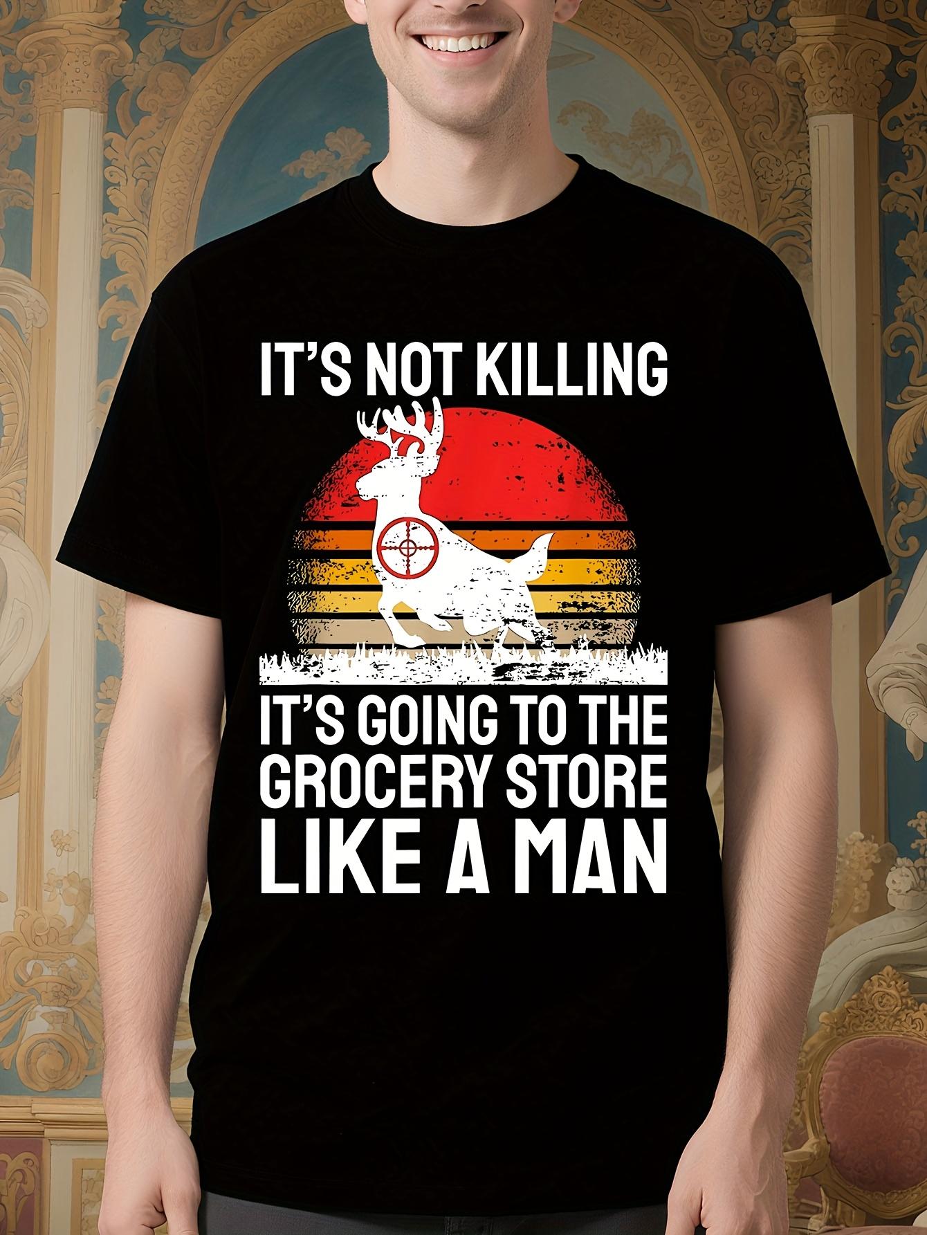 NEW LIMITED Funny Deer Hunter Tshirt - It s Not Killing L