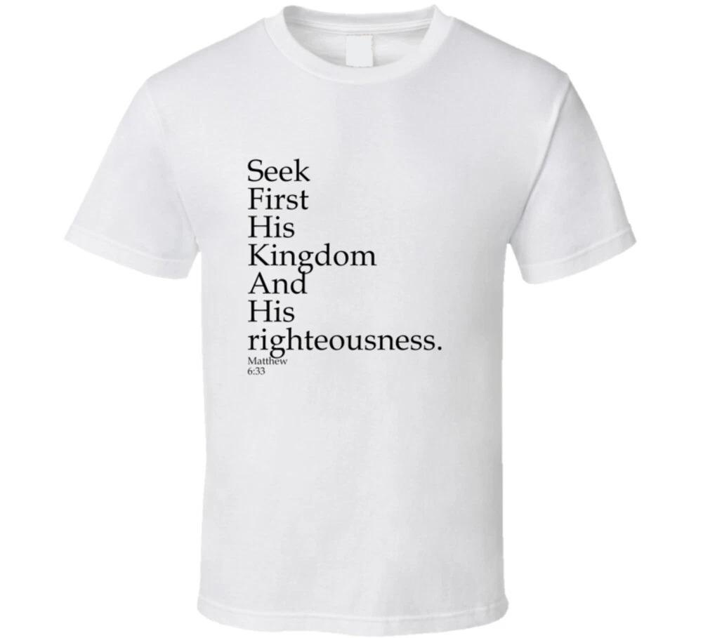 Seek First His Kingdom And Righteousness Matthew 6:33 Christian Bible Gift T Shi XL