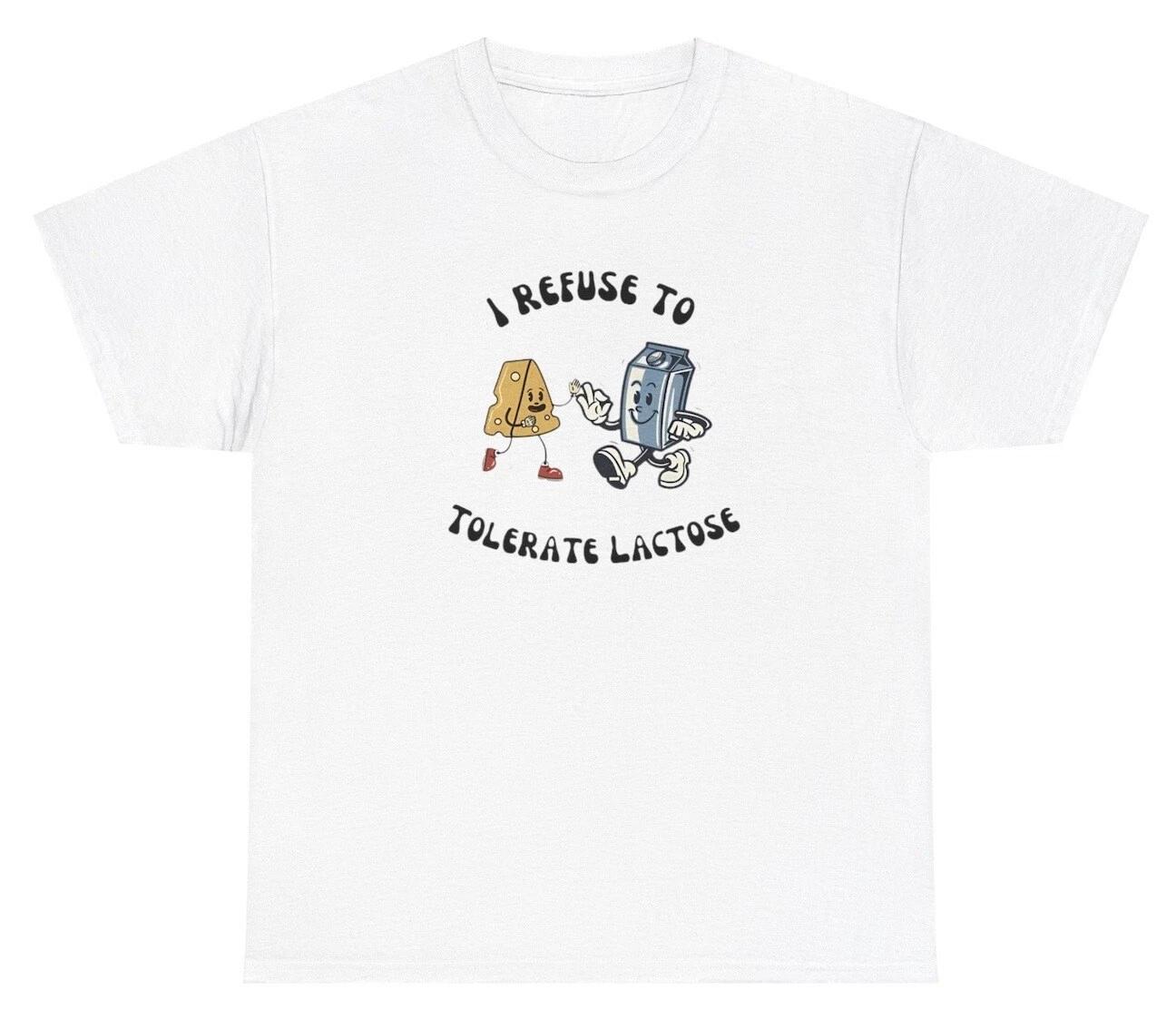 I Refuse To Tolerate Lactose T Shirt Funny Intolerant Y2K Gen Z Meme Weird Tee 4XL