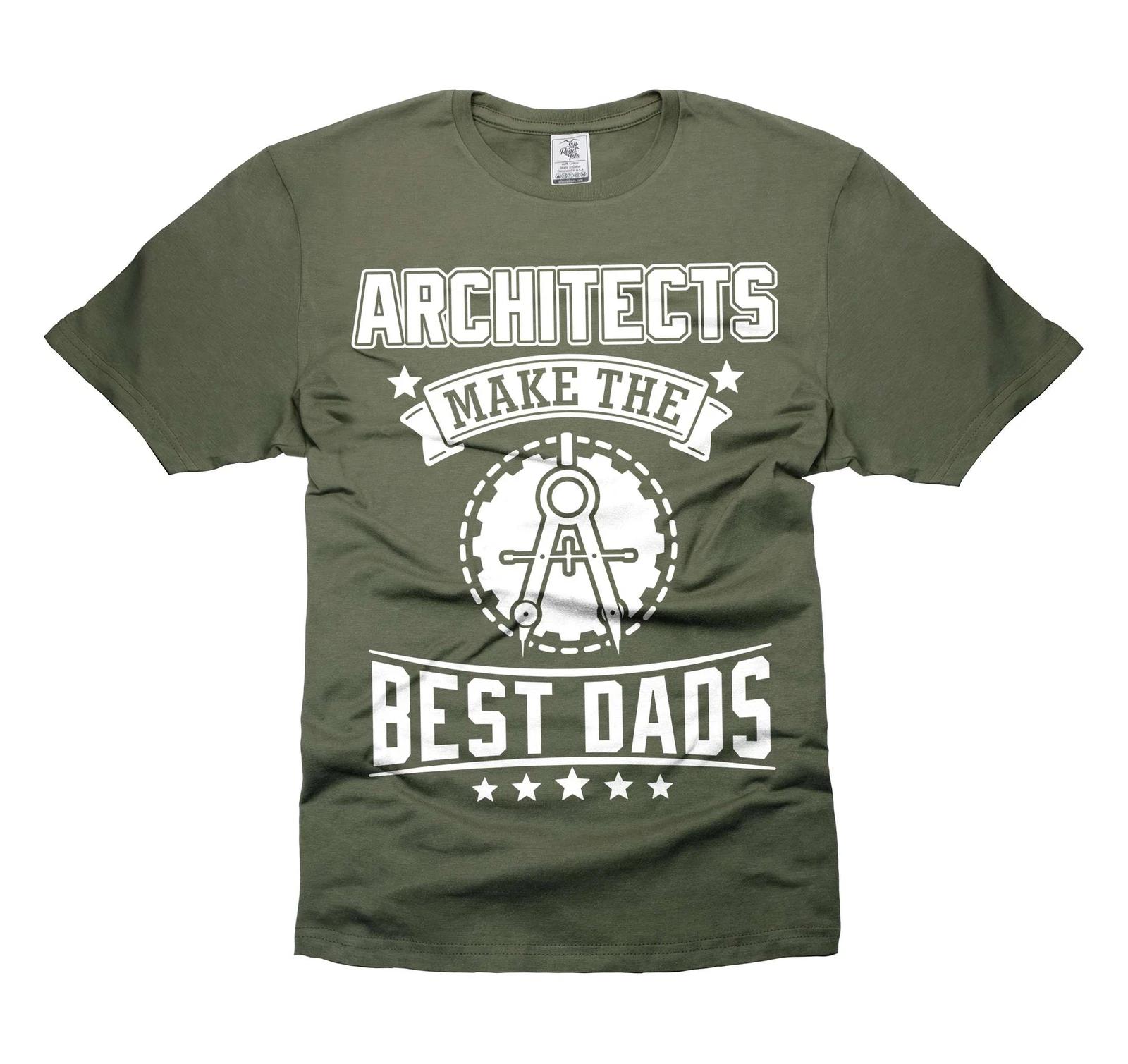 Mens Architects Make The Best Dad T-shirts Father s Day Architect Dad Shirt M