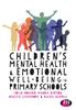 Kniha Children's Mental Health and Emotional Well-being In Primary Schools : A Whole School Approach